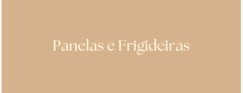 Panelas e Frigideiras