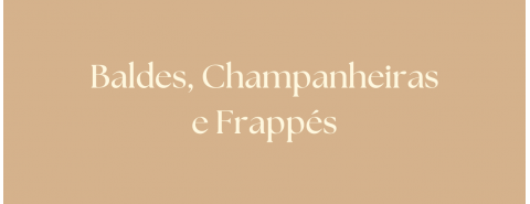 Baldes, Champanheiras e Frappés