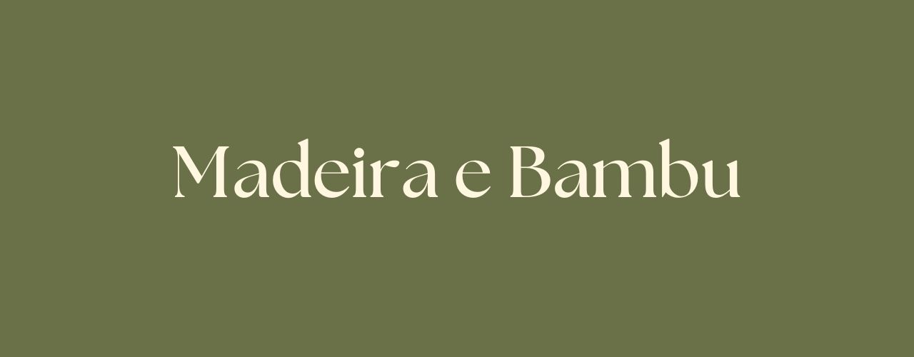 Madeira e Bambu